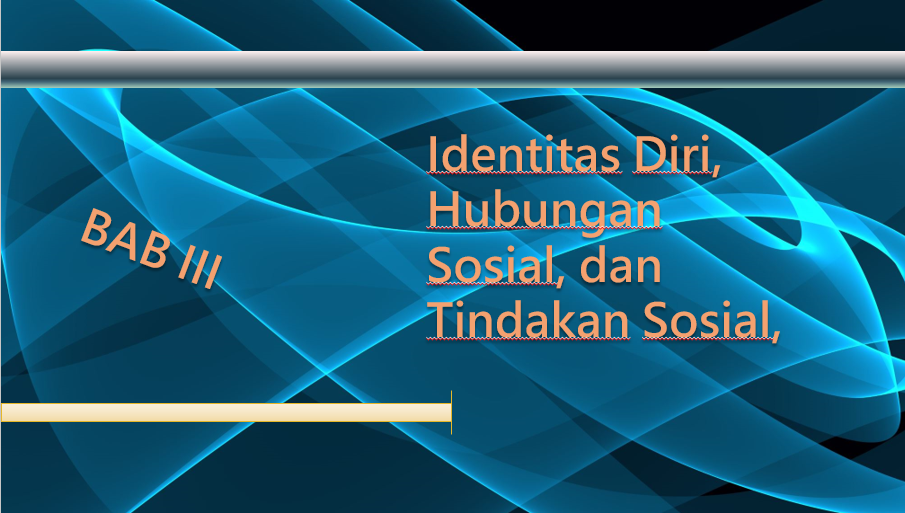 Bahan Ajar BAB III Identitas Diri, Tindakan Sosial, Hbgn Sosial ...